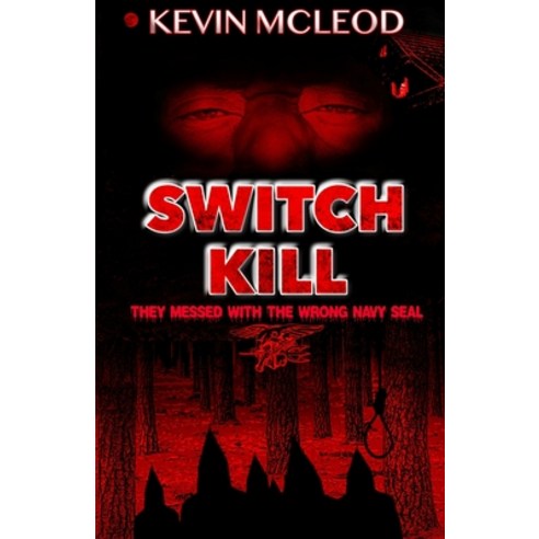 (영문도서) Switch Kill: They messed with the wrong Navy SEAL Paperback, ISBN Services, English, 9798891211117