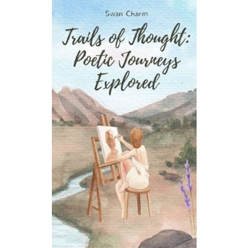 (영문도서) Trails of Thought: Poetic Journeys Explored Hardcover, Swan Charm Publishing, English, 9789916390658