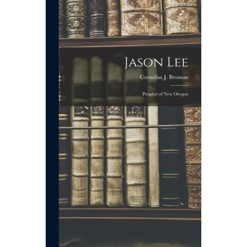 (영문도서) Jason Lee: Prophet of New Oregon Hardcover, Hassell Street Press, English, 9781013315077