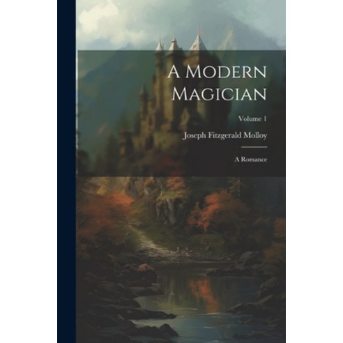 (영문도서) A Modern Magician: A Romance; Volume 1 Paperback, Legare Street Press, English, 9781021558756