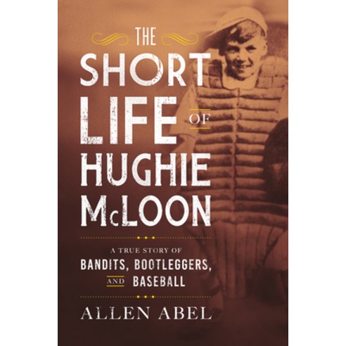 The Short Life of Hughie McLoon: A True Story of Baseball Magic and Murder Hardcover, Sutherland House