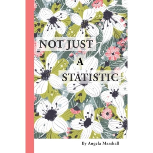 (영문도서) Not Just a Statistic Paperback, Angela Writes Life and Loss, English, 9781739974305