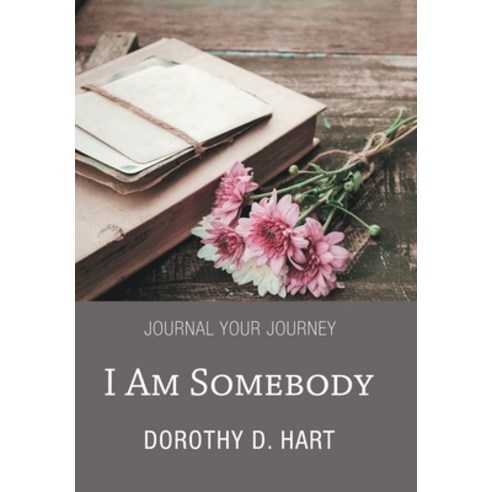 (영문도서) I Am Somebody: Journal Your Journey Hardcover, WestBow Press, English, 9781664277403