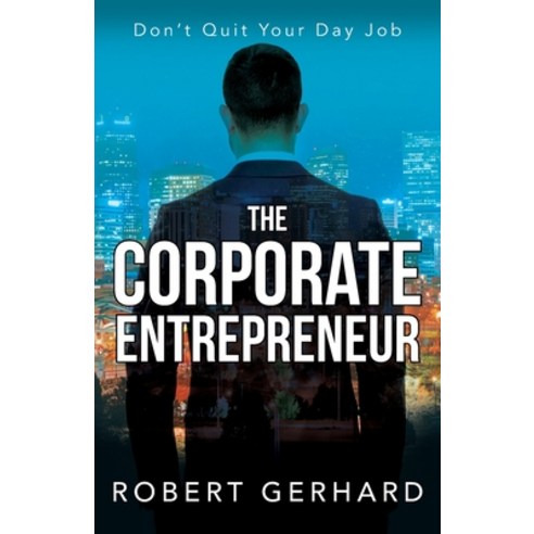 (영문도서) The Corporate Entrepreneur Paperback, Outskirts Press