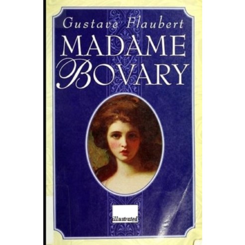 "Madame Bovary: Provincial Manners ( Classics) " illustrated Paperback, Independently Published, English, 9798729993147