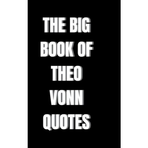 (영문도서) The Big Book of Theo Vonn Quotes Hardcover, Lulu.com, English, 9781447593102