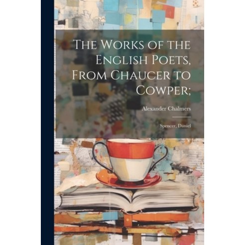 (영문도서) The Works of the English Poets From Chaucer to Cowper;: Spencer Daniel Paperback, Legare Street Press, 9781022877245