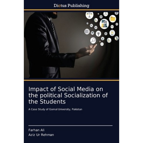 Impact of Social Media on the political Socialization of the Students Paperback, Dictus Publishing, English, 9786137355671