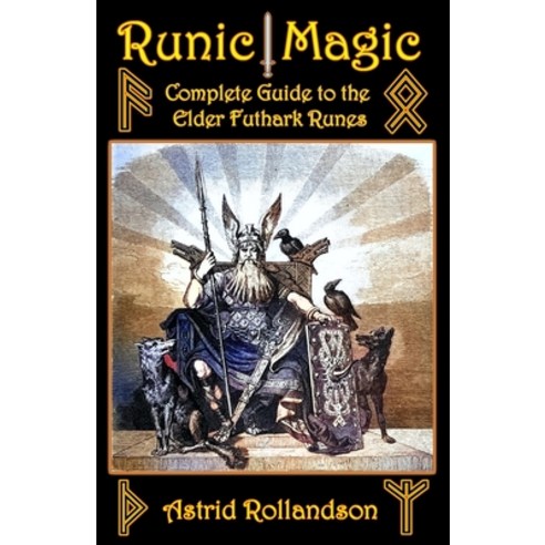 (영문도서) Runic Magic: Complete Guide to the Elder Futhark Runes: Meaning Ritual Work and Divination Paperback, Independently Published, English, 9798399982113