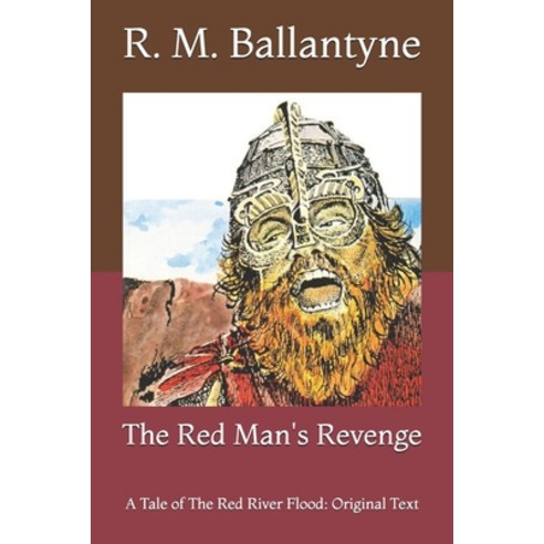 The Red Man''s Revenge: A Tale of The Red River Flood: Original Text Paperback, Independently Published, English, 9798730069961