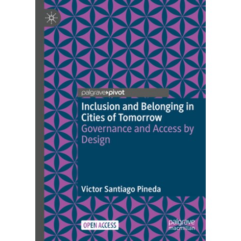 (영문도서) Inclusion and Belonging in Cities of Tomorrow: Governance and Access by Design Hardcover, Palgrave MacMillan, English, 9789819938551