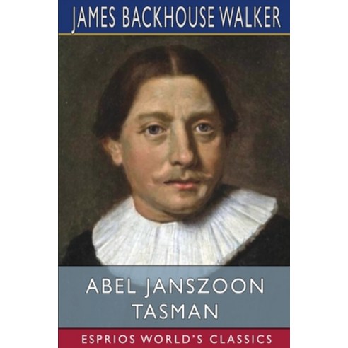 (영문도서) Abel Janszoon Tasman (Esprios Classics) Paperback, Blurb, English, 9781006967900