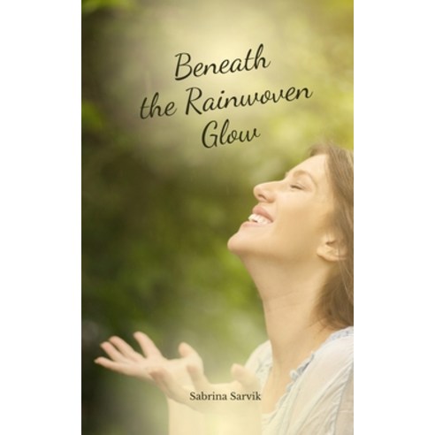 (영문도서) Beneath the Rainwoven Glow Paperback, Swan Charm Publishing, English, 9789908183909
