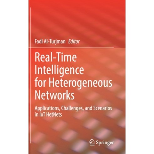(영문도서) Real-Time Intelligence for Heterogeneous Networks: Applications Challenges and Scenarios in... Hardcover, Springer, English, 9783030756130