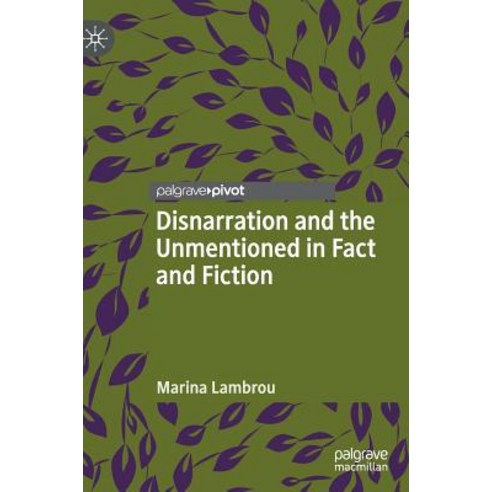 (영문도서) Disnarration and the Unmentioned in Fact and Fiction Hardcover, Palgrave Pivot, English, 9781137507778