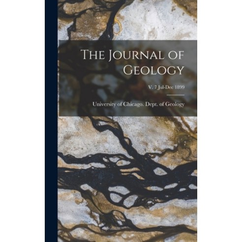(영문도서) The Journal of Geology; v. 7 Jul-Dec 1899 Hardcover, Legare Street Press, English, 9781013502187