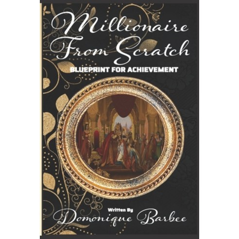 (영문도서) Millionaire from Scratch: Blueprint For Achievement Paperback, Independently Published, English, 9798449759528