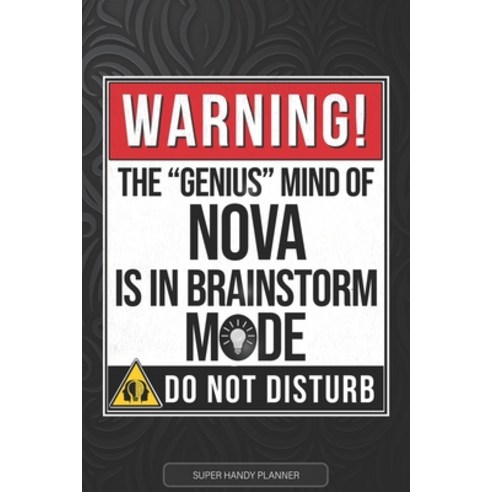 (영문도서) Nova: Warning The Genius Mind Of Nova Is In Brainstorm Mode - Nova Name Custom Gift Planner C... Paperback, Independently Published, English, 9798519914680