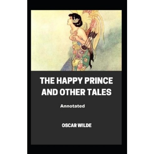 (영문도서) The Happy Prince and Other Tales Annotated Paperback, Independently Published, English, 9798510137682