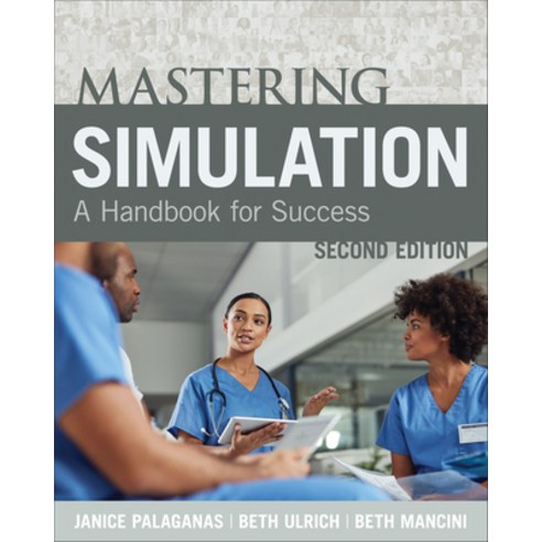 Mastering Simulation Second Edition: A Handbook for Sucess Paperback, SIGMA Theta Tau International