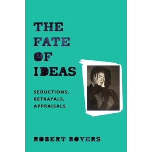 The Fate of Ideas: Seductions Betrayals Appraisals Paperback, Columbia University Press