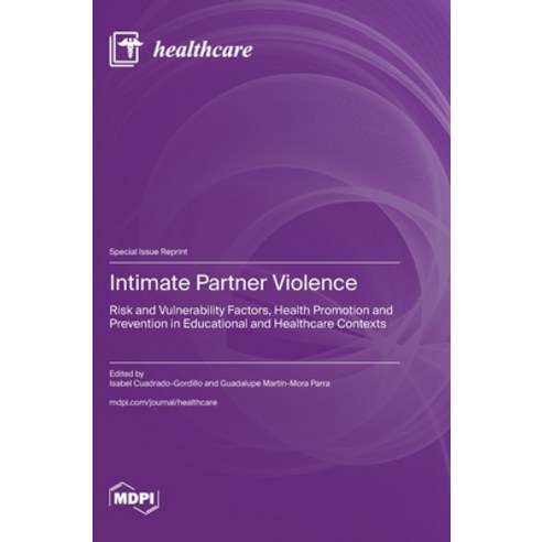 (영문도서) Intimate Partner Violence: Risk and Vulnerability Factors Health Promotion and Prevention in... Hardcover, Mdpi AG, English, 9783036595221
