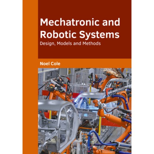 (영문도서) Mechatronic and Robotic Systems: Design Models and Methods Hardcover, Willford Press, English, 9781647285340