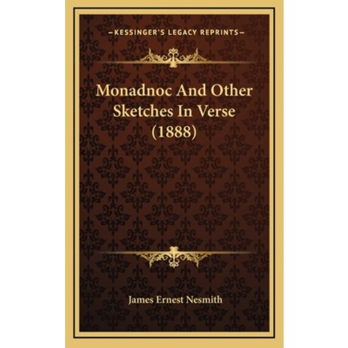 (영문도서) Monadnoc And Other Sketches In Verse (1888) Hardcover, Kessinger Publishing, English, 9781168984418