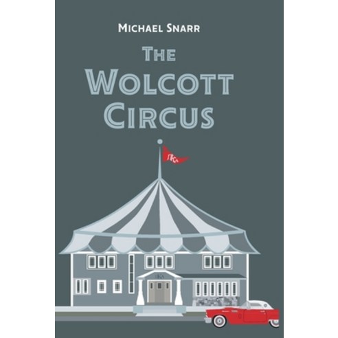 (영문도서) The Wolcott Circus Hardcover, Gatekeeper Press, English, 9781662907708