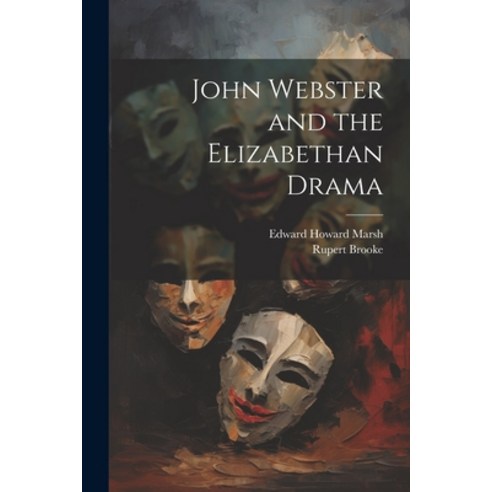 (영문도서) John Webster and the Elizabethan Drama Paperback, Legare Street Press, English, 9781022145450