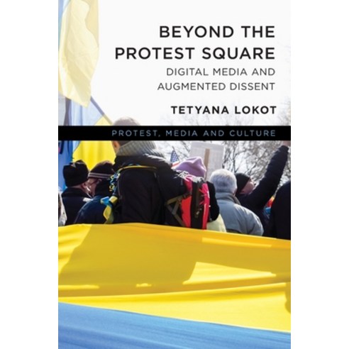(영문도서) Beyond the Protest Square: Digital Media and Augmented Dissent Paperback, Rowman & Littlefield Publis..., English, 9781538181225
