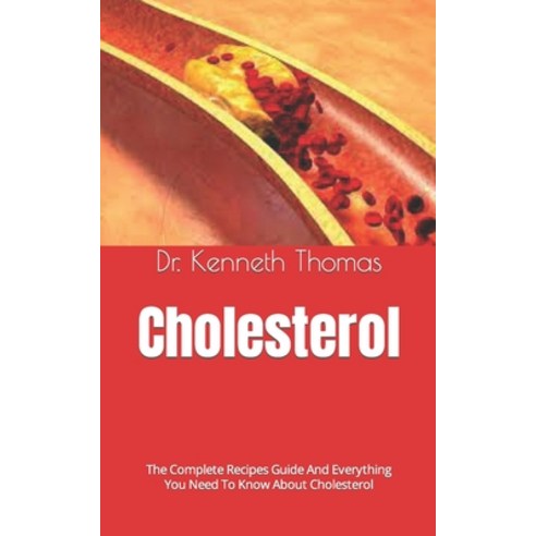 (영문도서) Cholesterol: The Complete Recipes Guide And Everything You Need To Know About Cholesterol Paperback, Independently Published, English, 9798487366191