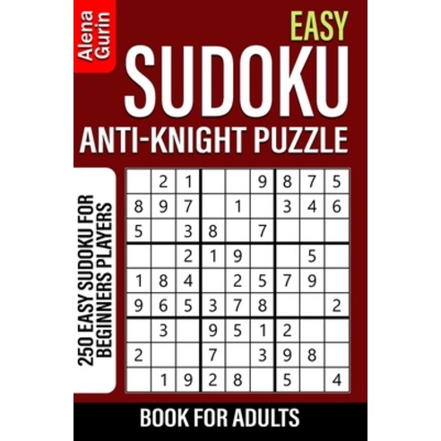 Easy Sudoku Anti-Knight Puzzle Book for Adults: 250 Easy Sudoku For Beginners Players Paperback, Independently Published, English, 9798696513676