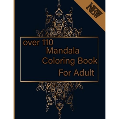 over 110 Mandala Coloring Book For Adult: Mandalas-Coloring Book For Adults-Top Spiral Binding-An Ad... Paperback, Independently Published