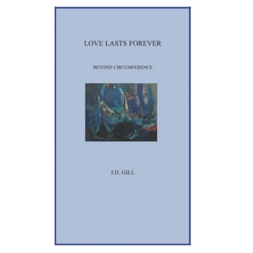 Love Lasts Forever: Beyond Circumference Paperback, Independently Published