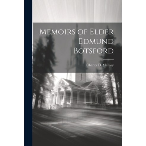 (영문도서) Memoirs of Elder Edmund Botsford Paperback, Legare Street Press, English, 9781021808974