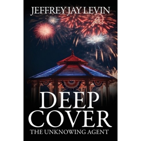 (영문도서) Deep Cover: The Unknowing Agent Paperback, Black Rose Writing, English, 9781685134365