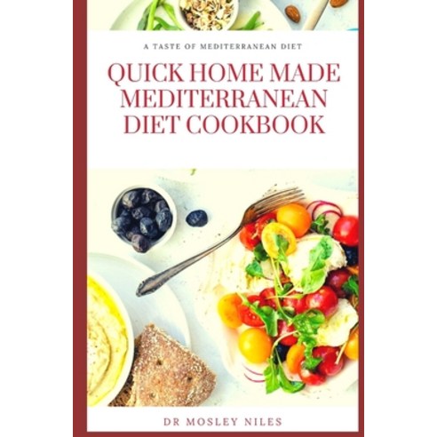 (영문도서) Quick Home Made Mediterranean Diet Cookbook: Authentic Mediterranean Diet Cookbook Paperback, Independently Published, English, 9798523818769