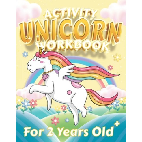 Activity Unicorn Workbook For 2 Years Old: This Perfect Unicorn Workbook Includes Various Tracing Ac... Paperback, Independently Published