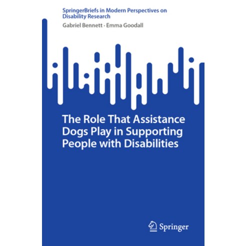 (영문도서) The Role That Assistance Dogs Play in Supporting People with Disabilities Paperback, Springer, English, 9789819714919