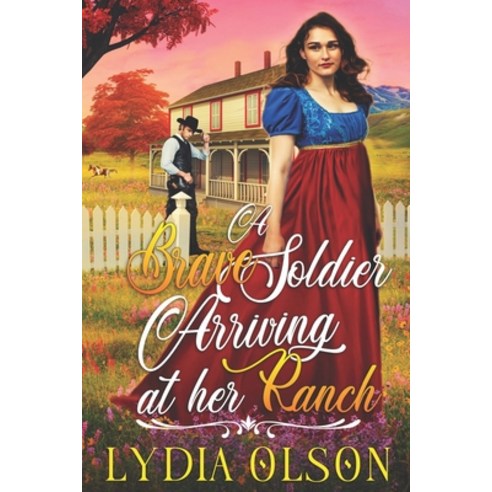 (영문도서) A Brave Soldier Arriving at her Ranch: A Western Historical Romance Book Paperback, Independently Published, English, 9798432038654