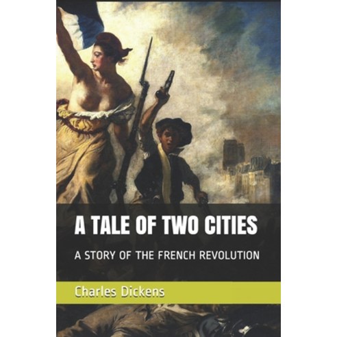 A Tale of Two Cities: A Story of the French Revolution Paperback, Independently Published, English, 9798713357917