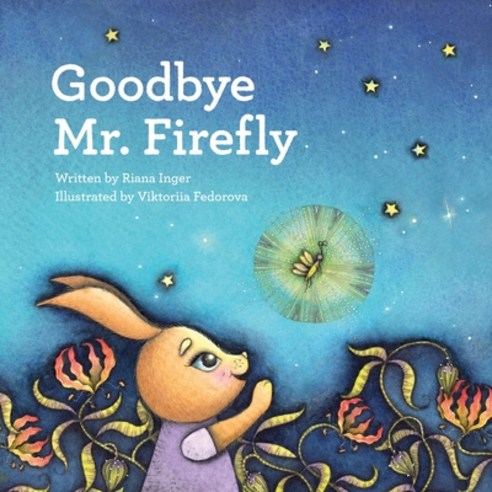 Goodbye Mr. Firefly Paperback, Riana Inger