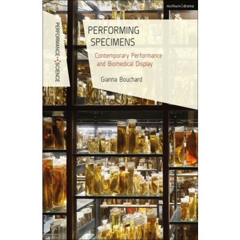 (영문도서) Performing Specimens: Contemporary Performance And Biomedical Display Paperback, Bloomsbury Publishing PLC, English, 9781350228153
