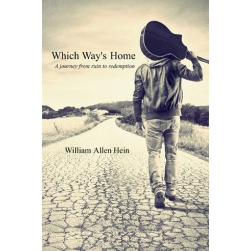 (영문도서) Which Way''s Home: A journey from ruin to redemption Paperback, Independently Published, English, 9798362316969