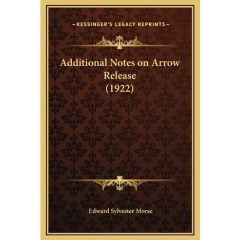 Additional Notes on Arrow Release (1922) Hardcover, Kessinger Publishing