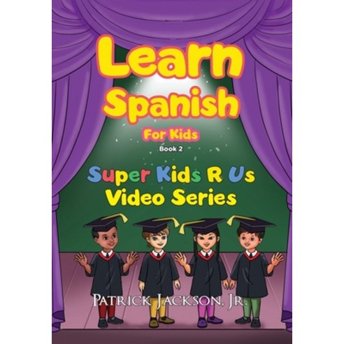 Learn Spanish For Kids - Book 2: Super Kids R Us - Learn Beginner Spanish For Children Paperback, Independently Published, English, 9798700733311
