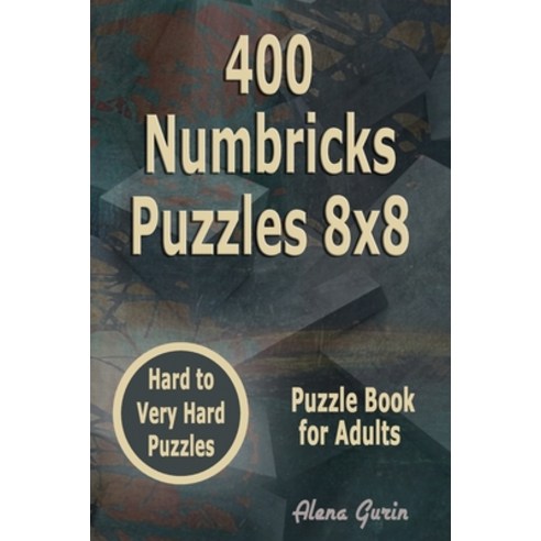 (영문도서) 400 Numbricks Puzzles 8x8: Hard to Very Hard Puzzles Puzzle Book for Adults Paperback, Independently Published, English, 9798461034542
