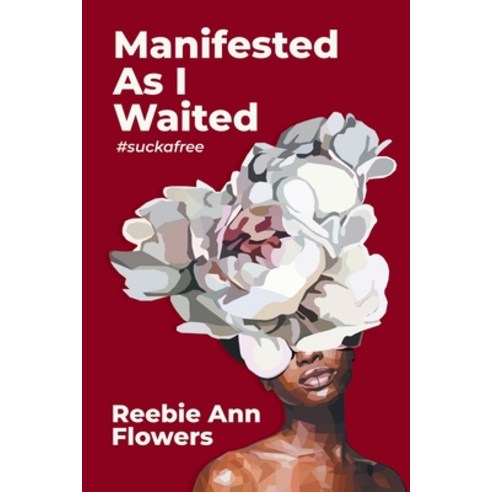 (영문도서) Manifested As I Waited: #suckafree Paperback, Writers Republic LLC, English, 9798891005464
