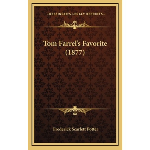 Tom Farrel''s Favorite (1877) Hardcover, Kessinger Publishing